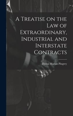 Produktbild: A Treatise on the law of Extraordinary, Industrial and Interstate Contracts