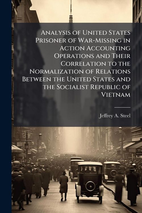 Produktbild: Analysis of United States Prisoner of War-Missing in Action Accounting Operations and Their Correlation to the Normalization of Relations Between the