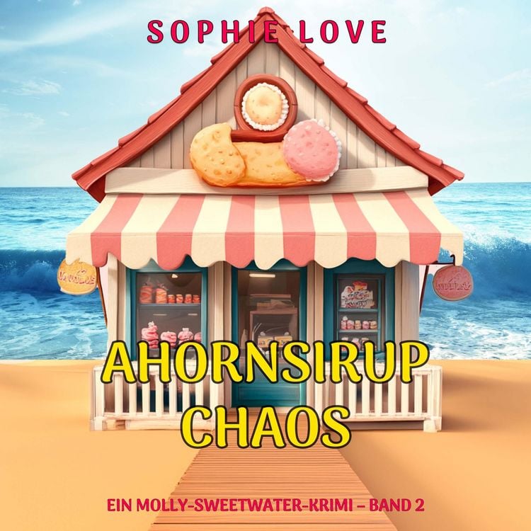 Produktbild: Ahornsirup-Chaos (Ein Molly-Sweetwater-Krimi &ndash; Band 2)