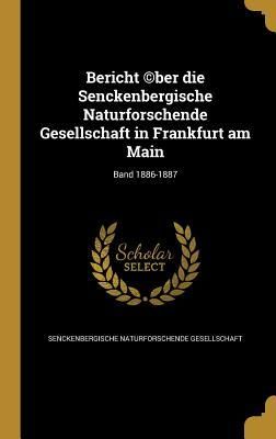 Produktbild: Bericht (c)ber die Senckenbergische Naturforschende Gesellschaft in Frankfurt am Main; Band 1886-1887