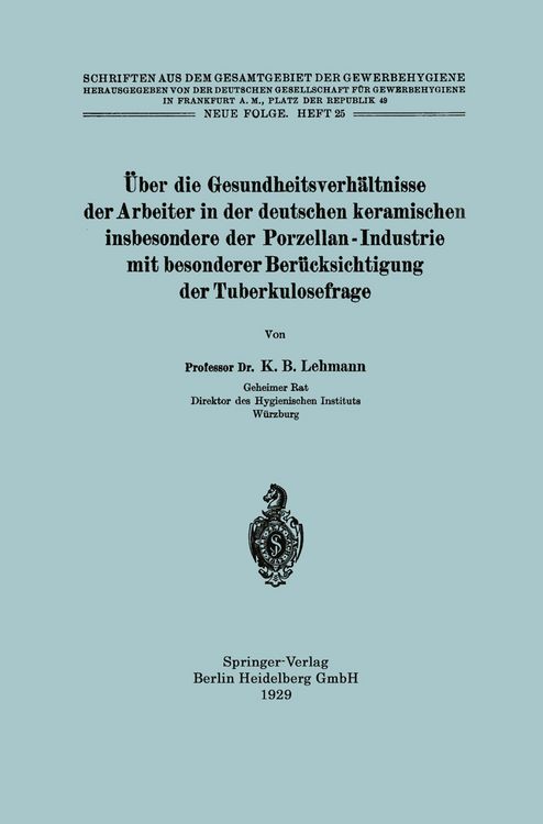 Produktbild: &Uuml;ber die Gesundheitsverh&auml;ltnisse der Arbeiter in der deutschen keramischen insbesondere der Porzellan - Industrie mit besonderer Ber&uuml;cksichtigung der Tuberkulosefrage