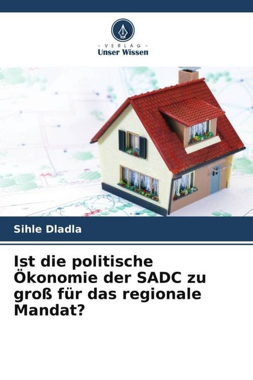 Produktbild: Ist die politische &Ouml;konomie der SADC zu gro&szlig; f&uuml;r das regionale Mandat?