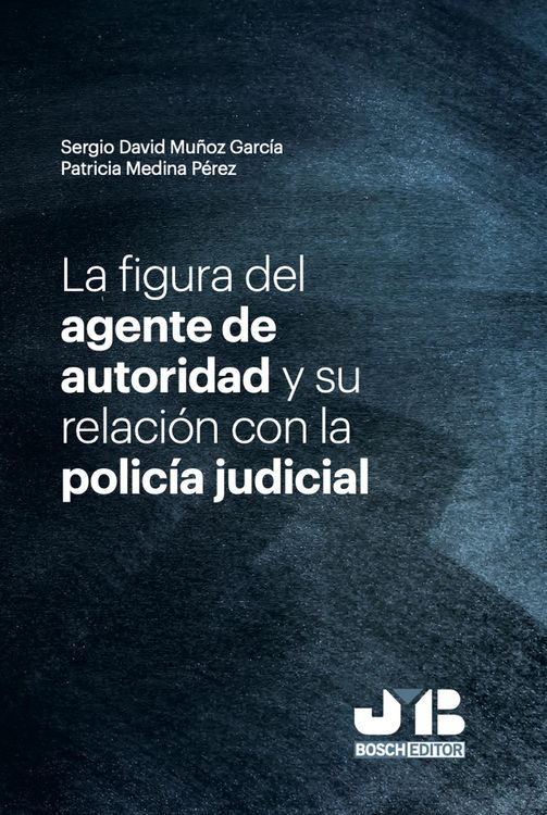 Produktbild: La figura del agente de autoridad y su relaci&oacute;n con la polic&iacute;a judicial