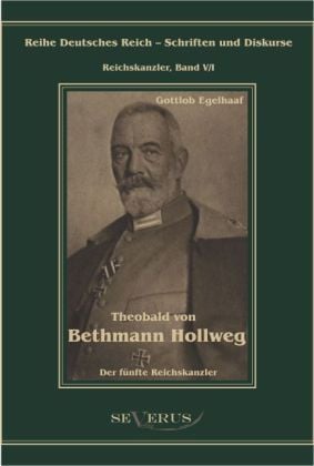 Produktbild: Egelhaaf, G: Theobald von Bethmann Hollweg der f&uuml;nfte Reichs