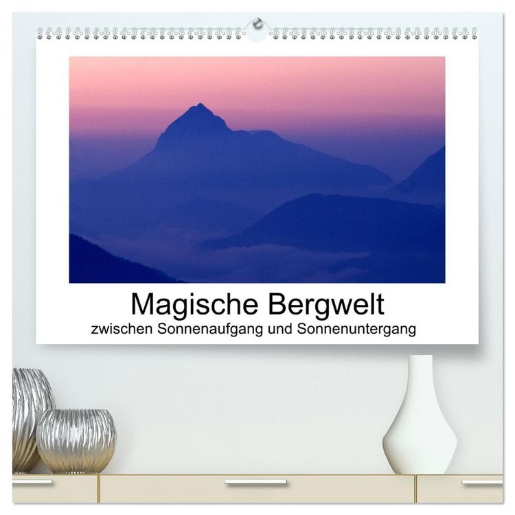Produktbild: Magische Bergwelt, zwischen Sonnenaufgang und Sonnenuntergang (hochwertiger Premium Wandkalender 2026 DIN A2 quer), Kunstdruck in Hochglanz