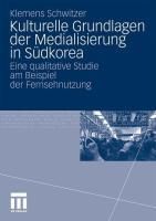 Produktbild: Kulturelle Grundlagen der Medialisierung in S&uuml;dkorea