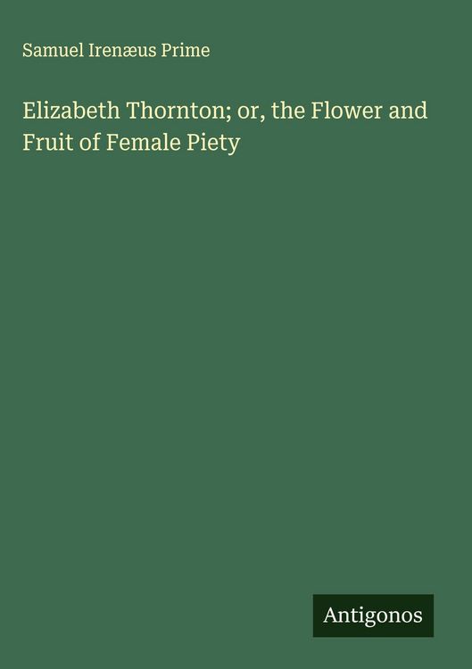 Produktbild: Elizabeth Thornton; or, the Flower and Fruit of Female Piety
