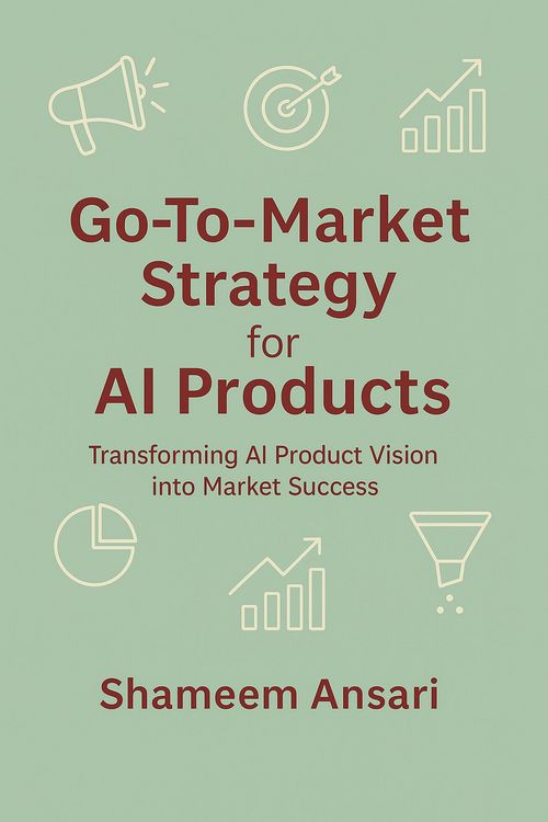 Produktbild: Go-To-Market Strategy for AI Products: Transforming AI Product Vision into Market Success