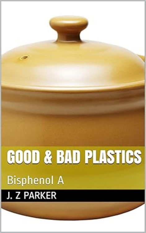 Produktbild: Good & Bad Plastics: Bisphenol A