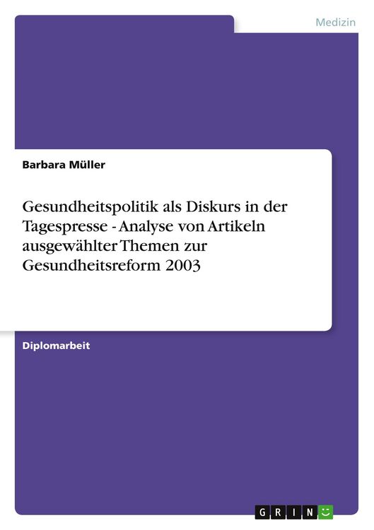 Produktbild: Gesundheitspolitik als Diskurs in der Tagespresse - Analyse von Artikeln ausgew&auml;hlter Themen zur Gesundheitsreform 2003