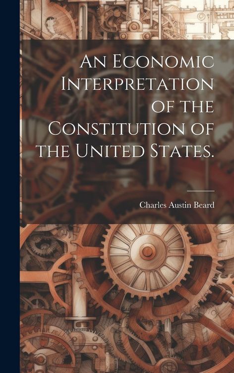 Produktbild: An Economic Interpretation of the Constitution of the United States.
