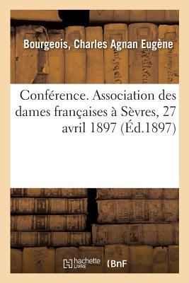 Produktbild: Conf&eacute;rence. Association Des Dames Fran&ccedil;aises &Agrave; S&egrave;vres, 27 Avril 1897