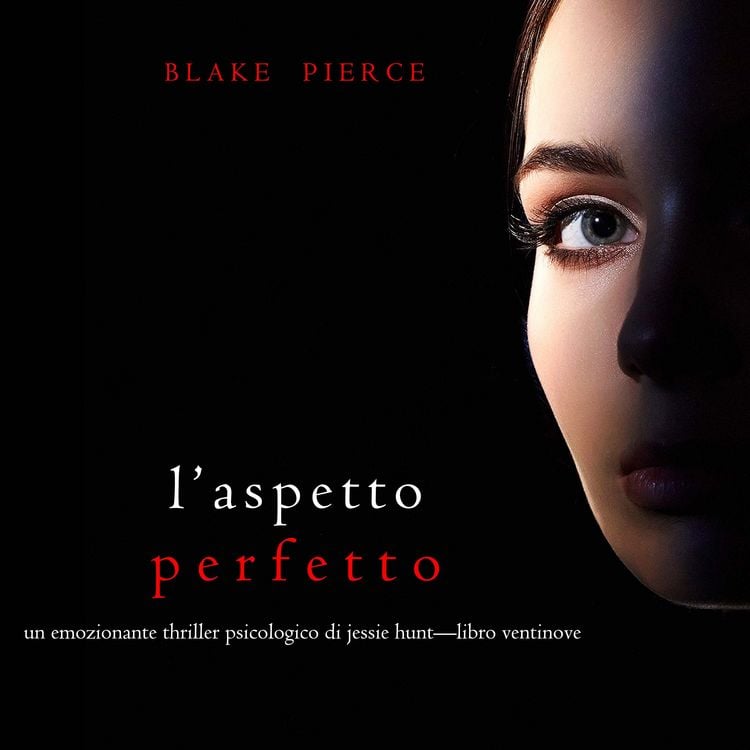 Produktbild: L'Aspetto Perfetto (Un emozionante thriller psicologico di Jessie Hunt&mdash;Libro Ventinove)