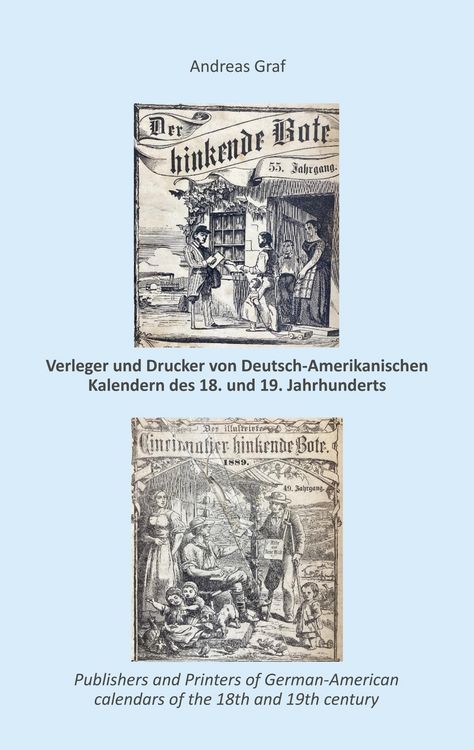 Produktbild: Die Drucker, Verleger, Herausgeber, Hersteller und H&auml;ndler (Kr&auml;mer, Wholesalers, Stohrhalter, Buchh&auml;ndler, Apotheker) von Deutsch-Amerikanischen Kalendern des 18. und 19. Jahrhunderts, ein Register nebst Anhang