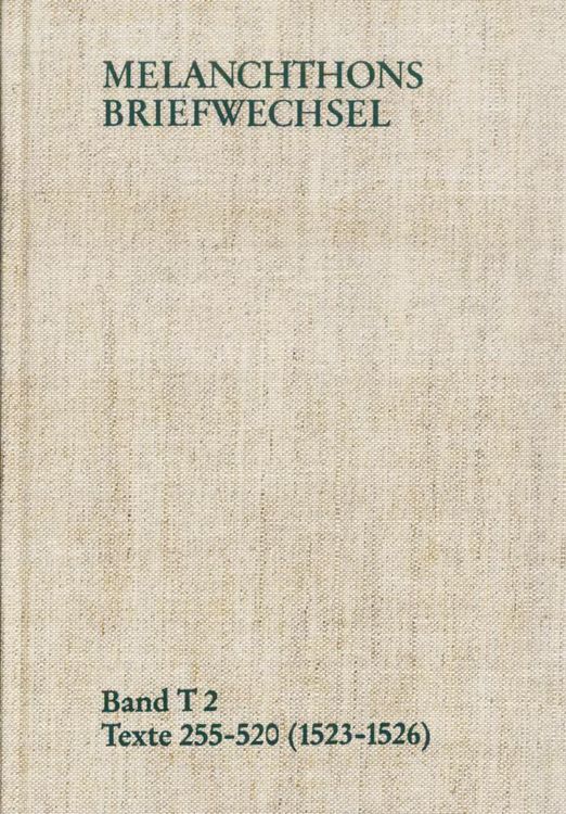 Produktbild: Melanchthons Briefwechsel / Band T 2: Texte 255-520 (1523-1526)