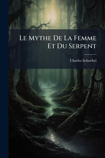 Produktbild: Le Mythe De La Femme Et Du Serpent