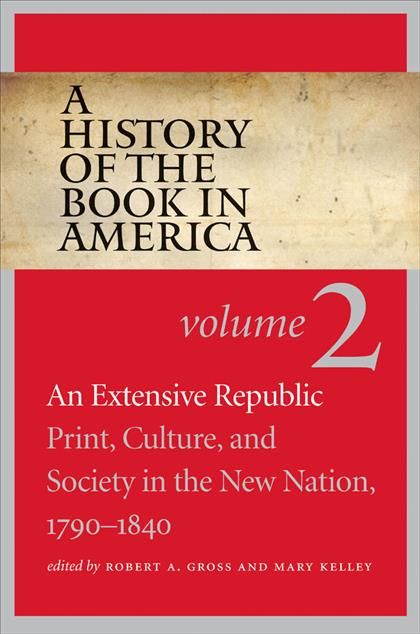 Produktbild: A History of the Book in America, Volume 2: An Extensive Republic: Print, Culture, and Society in the New Nation, 1790-1840