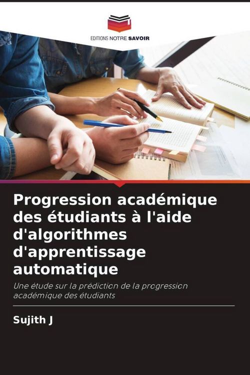 Produktbild: Progression acad&eacute;mique des &eacute;tudiants &agrave; l'aide d'algorithmes d'apprentissage automatique