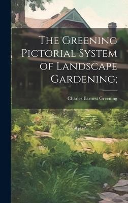 Produktbild: The Greening Pictorial System of Landscape Gardening;