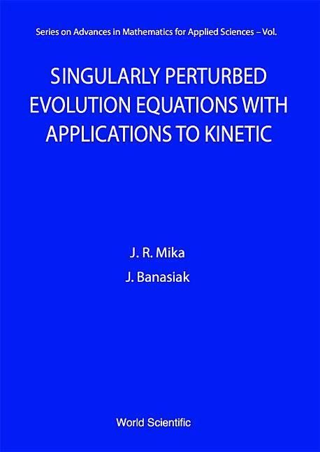 Produktbild: Singularly Perturbed Evolution Equations with Applications to Kinetic Theory