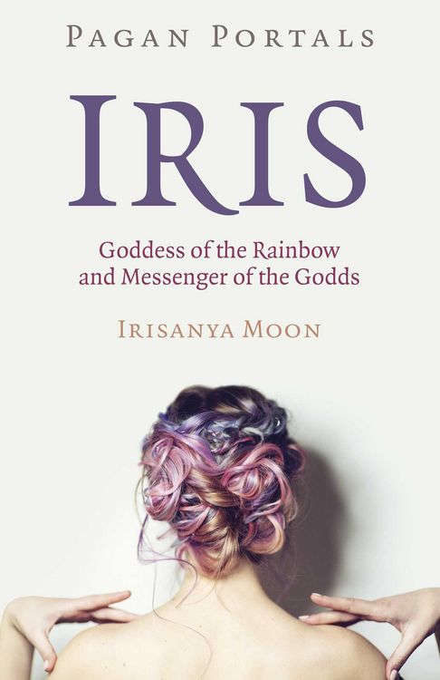 Produktbild: Pagan Portals - Iris, Goddess of the Rainbow and Messenger of the Godds