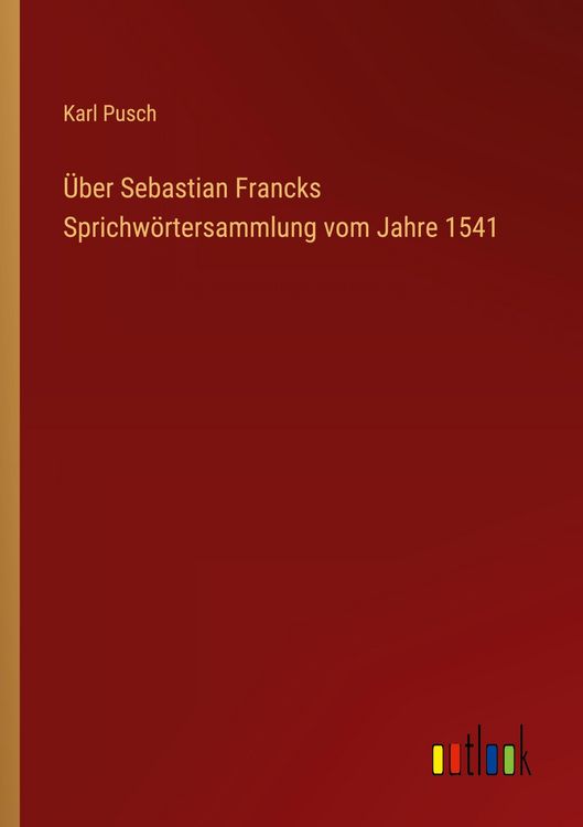 Produktbild: &Uuml;ber Sebastian Francks Sprichw&ouml;rtersammlung vom Jahre 1541