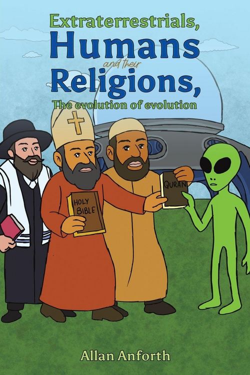 Produktbild: Extraterrestrials, Humans and their Religions, The evolution of evolution