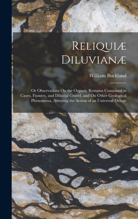 Produktbild: Reliqui&aelig; Diluvian&aelig;: Or Observations On the Organic Remains Contained in Caves, Fissures, and Diluvial Gravel, and On Other Geological Phen