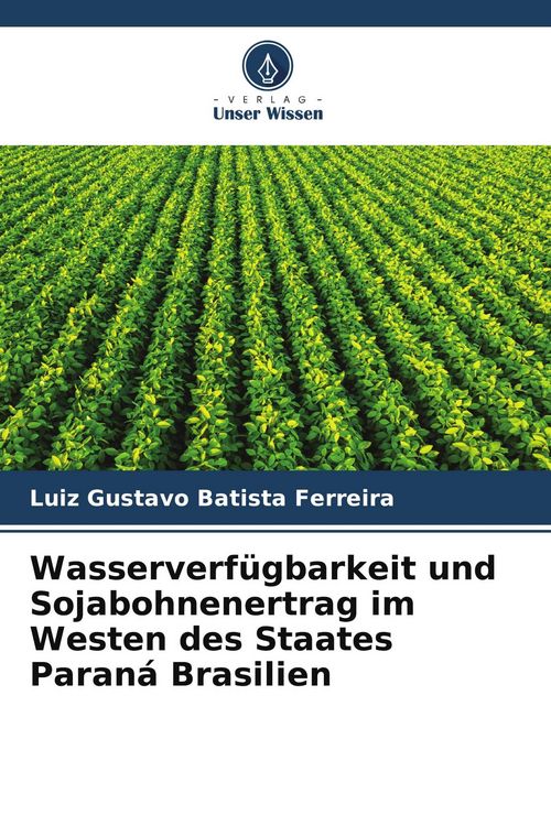 Produktbild: Wasserverf&uuml;gbarkeit und Sojabohnenertrag im Westen des Staates Paran&aacute; Brasilien