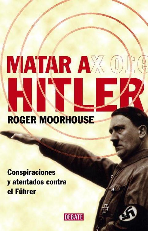Produktbild: Matar a Hitler : conspiraciones y atentados contra el F&uuml;hrer