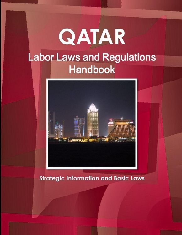 Produktbild: Qatar Labor Laws and Regulations Handbook - Strategic Information and Basic Laws