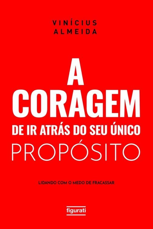 Produktbild: A coragem de ir atr&aacute;s do seu &uacute;nico prop&oacute;sito: lidando com o medo de fracassar