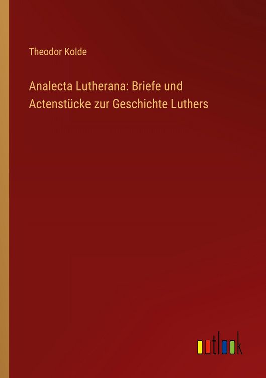 Produktbild: Analecta Lutherana: Briefe und Actenst&uuml;cke zur Geschichte Luthers