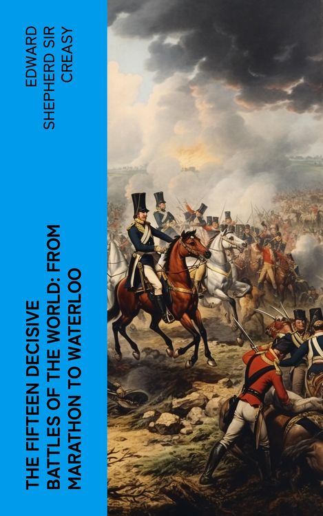 Produktbild: The Fifteen Decisive Battles of the World: from Marathon to Waterloo