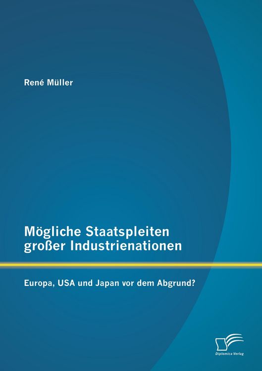 Produktbild: M&ouml;gliche Staatspleiten gro&szlig;er Industrienationen: Europa, USA und Japan vor dem Abgrund?