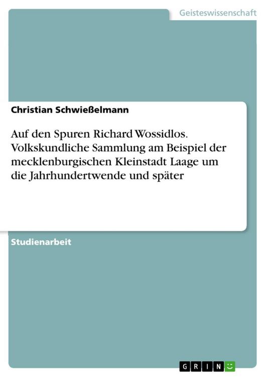Produktbild: Auf den Spuren Richard Wossidlos. Volkskundliche Sammlung am Beispiel der mecklenburgischen Kleinstadt Laage um die Jahrhundertwende und sp&auml;ter