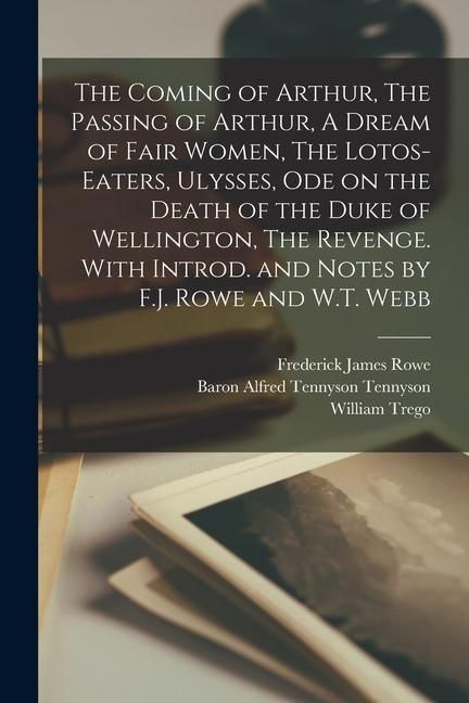 Produktbild: The Coming of Arthur, The Passing of Arthur, A Dream of Fair Women, The Lotos-eaters, Ulysses, Ode on the Death of the Duke of Wellington, The Revenge