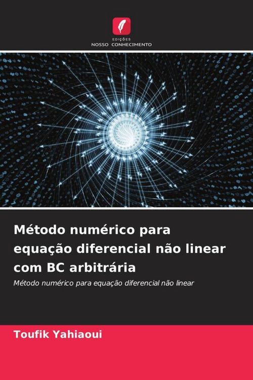 Produktbild: M&eacute;todo num&eacute;rico para equa&ccedil;&atilde;o diferencial n&atilde;o linear com BC arbitr&aacute;ria