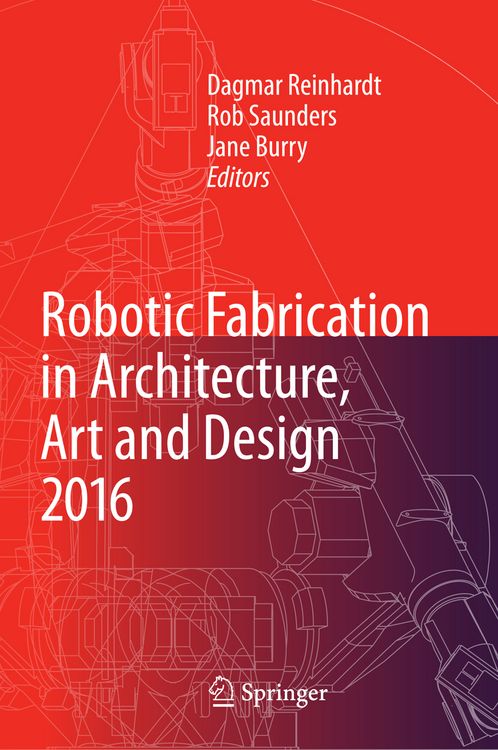 Produktbild: Robotic Fabrication in Architecture, Art and Design 2016
