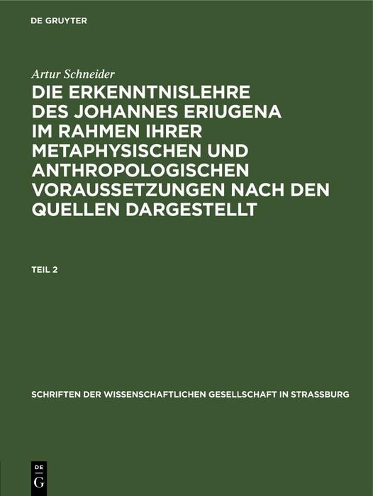 Produktbild: Artur Schneider: Die Erkenntnislehre des Johannes Eriugena im Rahmen ihrer metaphysischen und anthropologischen Voraussetzungen nach den Quellen darge