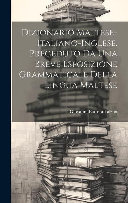 Produktbild: Dizionario Maltese-Italiano-Inglese. Preceduto Da Una Breve Esposizione Grammaticale Della Lingua Maltese
