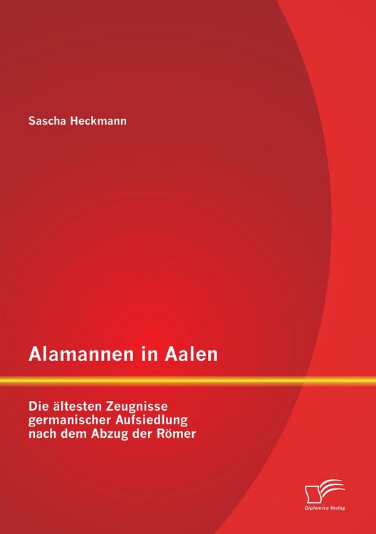 Produktbild: Alamannen in Aalen: Die &auml;ltesten Zeugnisse germanischer Aufsiedlung nach dem Abzug der R&ouml;mer