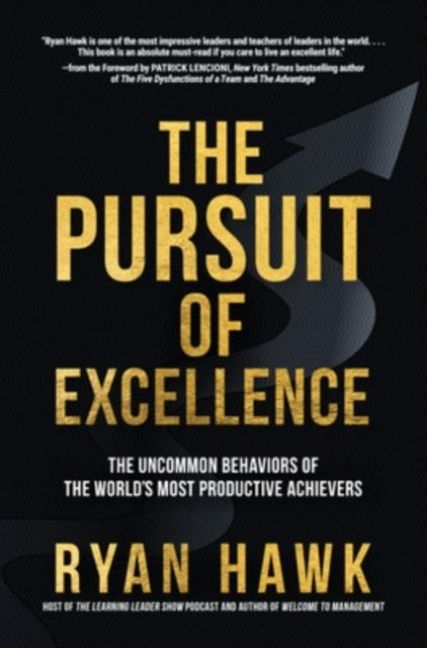 Produktbild: The Pursuit of Excellence: The Uncommon Behaviors of the World's Most Productive Achievers