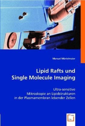 Produktbild: M&ouml;rtelmaier, M: Lipid Rafts und Single Molecule Imaging