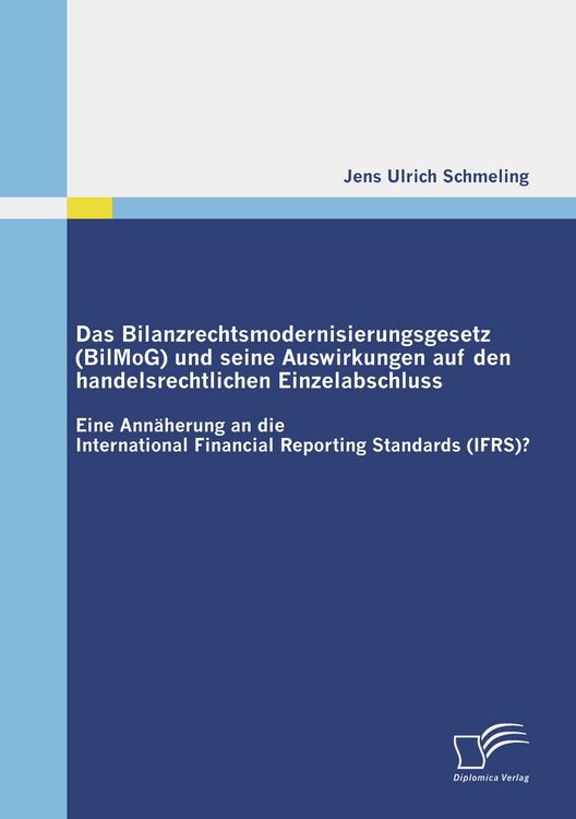 Produktbild: Das Bilanzrechtsmodernisierungsgesetz (BilMoG) und seine Auswirkungen auf den handelsrechtlichen Einzelabschluss