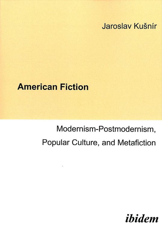 Produktbild: American Fiction: Modernism-Postmodernism, Popular Culture, and Metafiction