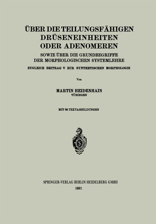 Produktbild: &Uuml;ber die teilungsf&auml;higen Dr&uuml;seneinheiten oder Adenomeren, sowie &uuml;ber die Grundbegriffe der morphologischen Systemlehre