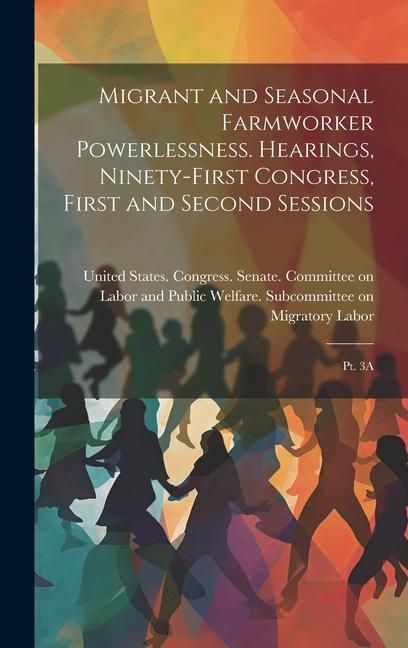 Produktbild: Migrant and Seasonal Farmworker Powerlessness. Hearings, Ninety-first Congress, First and Second Sessions: Pt. 3A