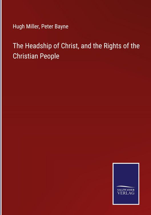 Produktbild: The Headship of Christ, and the Rights of the Christian People