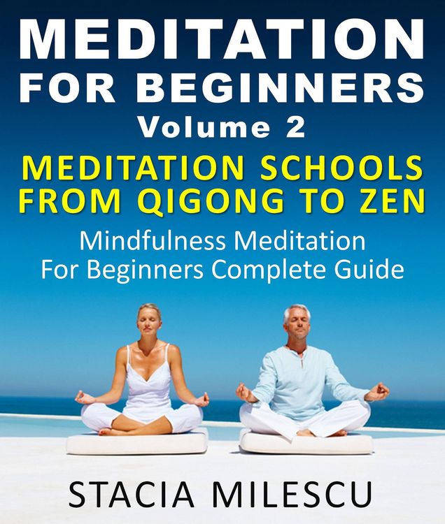 Produktbild: Meditation For Beginners Volume 2 Mediation Schools From Qigong To Zen Mindfulness Meditation For Beginners Complete Guide (Meditation Guides)